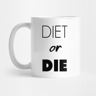 DIET or DIE Mug